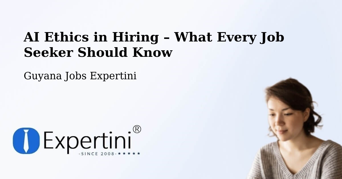 AI Ethics in Recruitment & Hiring – Guyana - Guyana Jobs Expertini