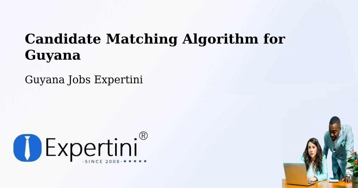 Candidate Matching Algorithm Overview – Guyana - Guyana Jobs Expertini