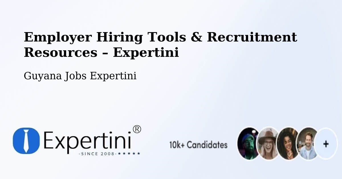 Employer Hiring Tools & Recruitment Resources – Guyana - Guyana Jobs Expertini