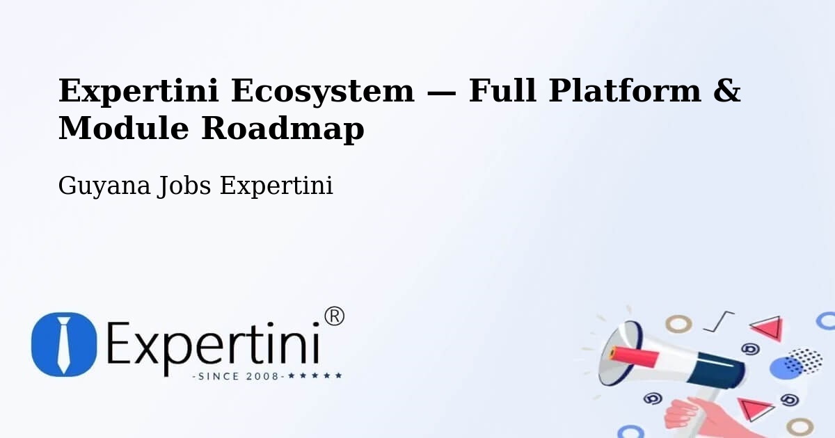 Expertini Ecosystem — Full Platform & Module Roadmap – Guyana
