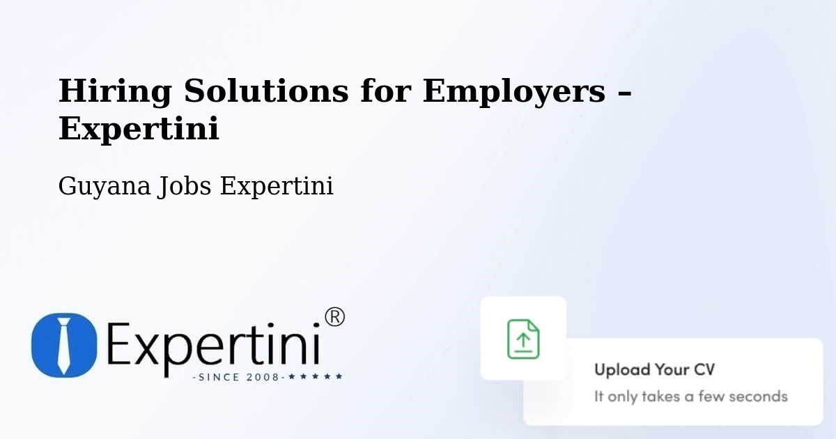Hiring Solutions for Employers in Guyana - Guyana Jobs Expertini