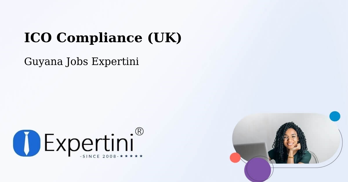UK Data Protection & ICO Compliance – Guyana - Guyana Jobs Expertini