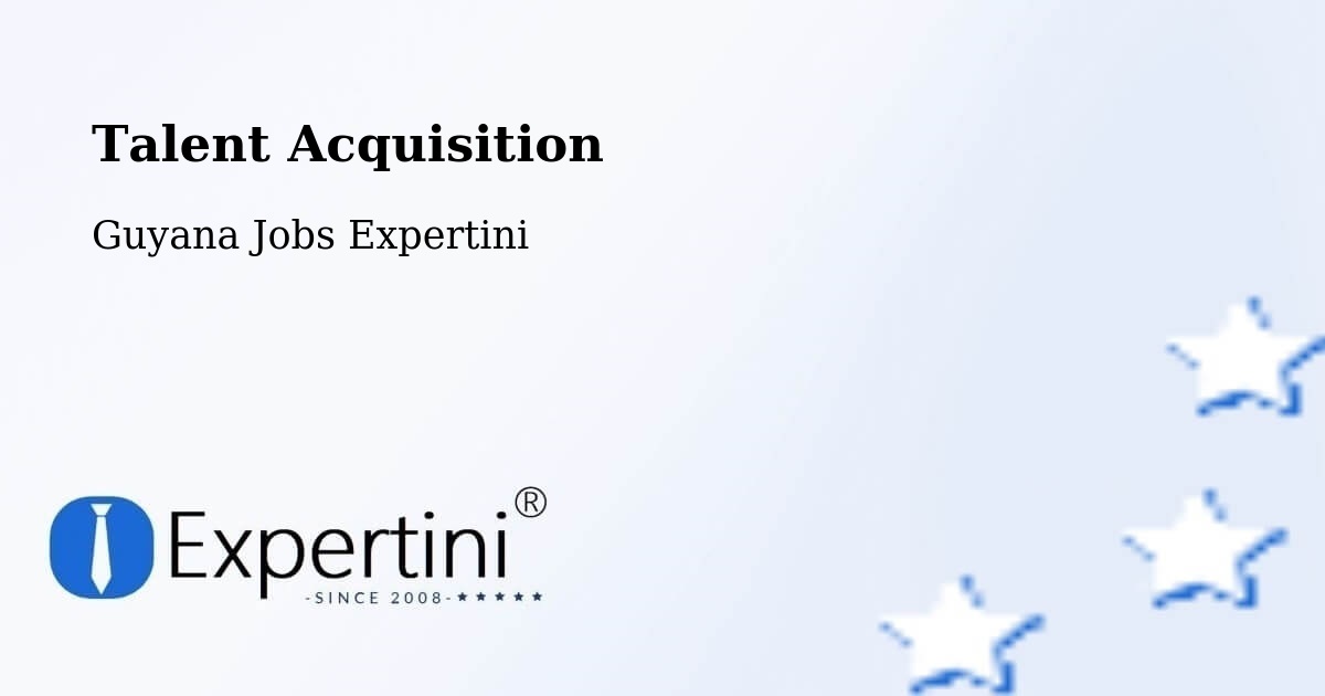 Post Jobs & Find Candidates in Guyana – Talent Acquisition Solutions - Guyana Jobs Expertini