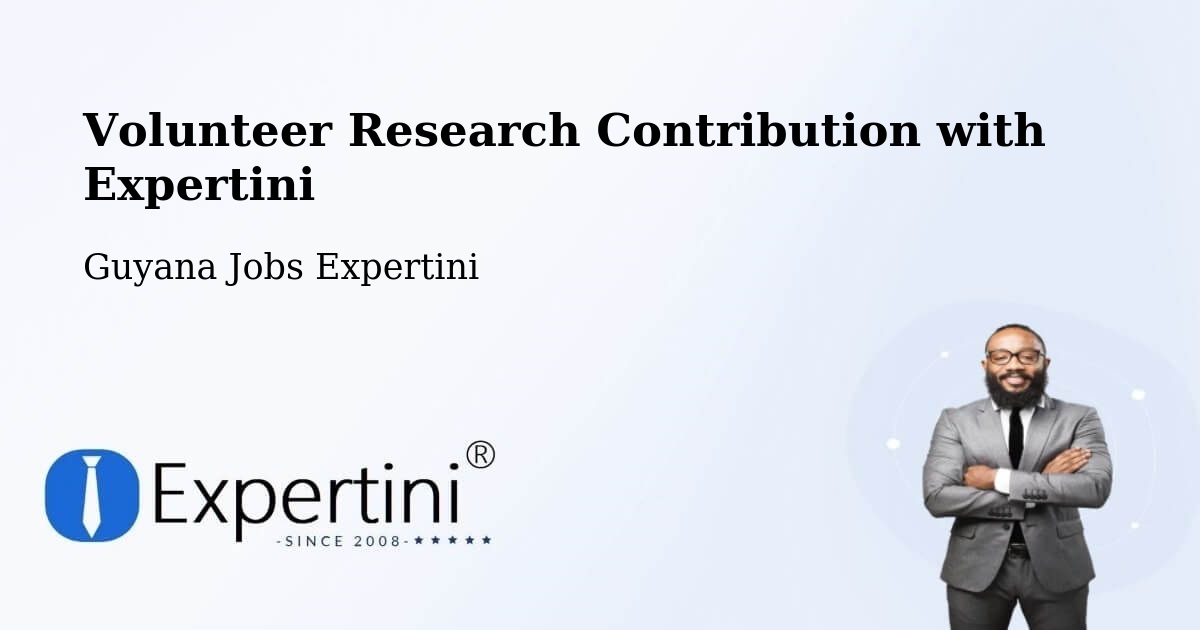 Volunteer Research Contribution Program – Guyana - Guyana Jobs Expertini